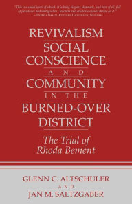 Title: Revivalism, Social Conscience, and Community in the Burned-Over District: The Trial of Rhoda Bement, Author: Glenn C. Altschuler