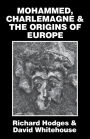 Mohammed, Charlemagne, and the Origins of Europe: The Pirenne Thesis in the Light of Archaeology / Edition 1