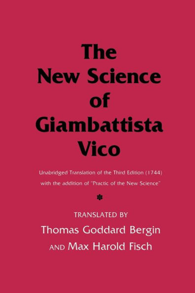 The New Science of Giambattista Vico: Unabridged Translation of the Third Edition (1744) with the addition of 