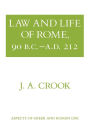 Law and Life of Rome: 90 B. C. to A. D. 212 (Aspects of Greek and Roman Life Series) / Edition 1