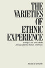 The Varieties of Ethnic Experience: Kinship, Class, and Gender among California Italian-Americans / Edition 1