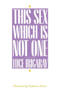 Title: This Sex Which Is Not One / Edition 1, Author: Luce Irigaray
