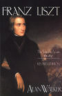 Franz Liszt, Volume 1: The Virtuoso Years, 1811-1847