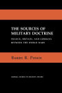 The Sources of Military Doctrine: France, Britain, and Germany Between the World Wars / Edition 1