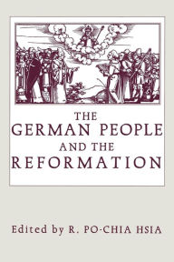 Title: The German People and the Reformation / Edition 1, Author: Ronnie Po-Chia Hsia