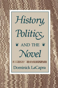 Title: History, Politics, and the Novel, Author: Dominick LaCapra