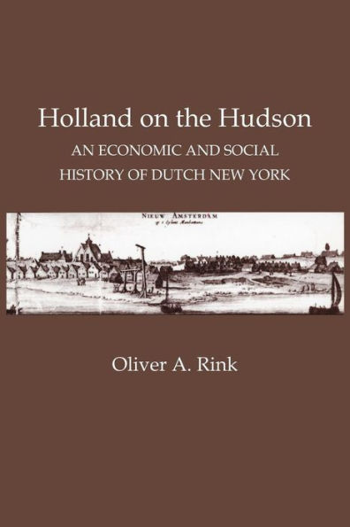 Holland on the Hudson: An Economic and Social History of Dutch New York / Edition 1