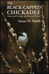 The Black-Capped Chickadee: Behavioral Ecology and Natural History