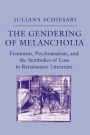 The Gendering of Melancholia: Feminism, Psychoanalysis, and the Symbolics of Loss in Renaissance Literature / Edition 1