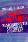 Toxic Politics: Responsing to Chemical Disasters