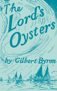 Title: The Lord's Oysters, Author: Gilbert Byron