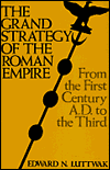 The Grand Strategy of the Roman Empire: From the First Century A.D. to the Third / Edition 1