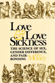 Title: Love and Love Sickness, Author: John Money