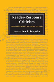 Title: Reader-Response Criticism: From Formalism to Post-Structuralism / Edition 1, Author: Jane P. Tompkins