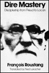 Dire Mastery: Discipleship from Freud to Lacan, 1900-1918