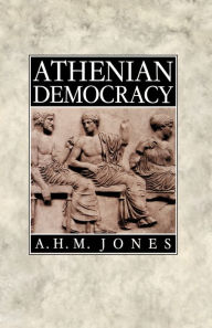 Title: Athenian Democracy / Edition 1, Author: A. H. M. Jones