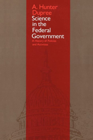 Science in the Federal Government: A History of Policies and Activities / Edition 2