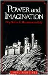 Title: Power and Imagination: City-States in Renaissance Italy / Edition 1, Author: Lauro Martines