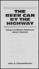 The Beer Can by the Highway: Essays on What's American about America