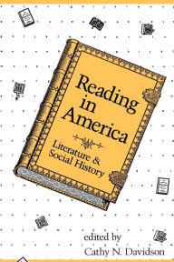 Title: Reading in America: Literature and Social History / Edition 1, Author: Cathy N. Davidson