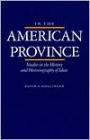 In the American Province: Studies in the History and Historiography of Ideas
