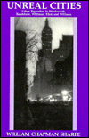 Unreal Cities: Urban Figuration in Wordsworth, Baudelaire, Whitman, Eliot, and Williams