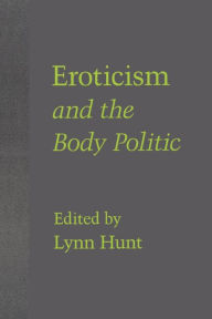 Eroticism and the Body Politic / Edition 1