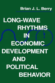 Title: Long-Wave Rhythms in Economic Development and Political Behavior, Author: Brian J. L. Berry