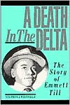 Title: A Death in the Delta: The Story of Emmett Till / Edition 1, Author: Stephen J. Whitfield