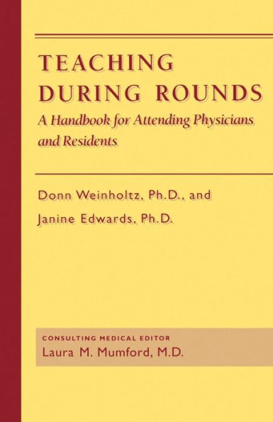 Teaching during Rounds: A Handbook for Attending Physicians and Residents / Edition 1