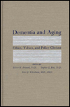 Dementia and Aging: Ethics, Values and Policy Choices