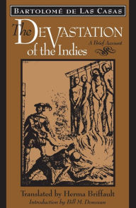 Title: The Devastation of the Indies: A Brief Account / Edition 1, Author: Bartolomé de Las Casas