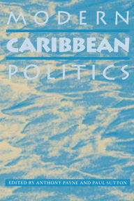 Title: Modern Caribbean Politics, Author: Anthony Payne