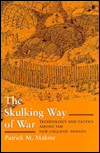 Skulking Way of War; Technology and Tactics among the New England Indians