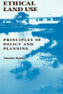 Ethical Land Use: Principles of Policy and Planning / Edition 1