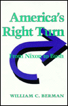 America's Right Turn: From Nixon to Bush
