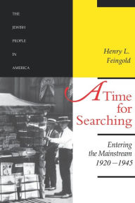 Title: A Time for Searching: Entering the Mainstream, 1920-1945, Author: Henry L. Feingold