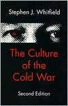 Title: The Culture of the Cold War / Edition 2, Author: Stephen J. Whitfield