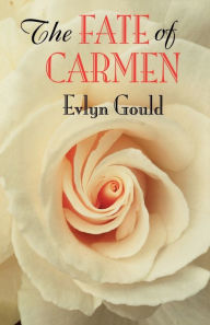 Title: The Fate of Carmen, Author: Evlyn Gould