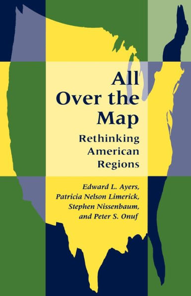 All Over the Map: Rethinking American Regions / Edition 1
