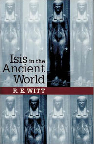 Title: Isis in the Ancient World / Edition 1, Author: R. E. Witt