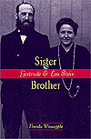 Sister Brother: Gertrude and Leo Stein