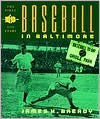 Title: Baseball in Baltimore: The First Hundred Years, Author: James H. Bready