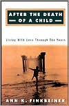 Title: After the Death of a Child: Living with Loss through the Years, Author: Ann K. Finkbeiner