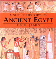 Title: A Short History of Ancient Egypt: From Predynastic to Roman Times / Edition 1, Author: T. G. H. James