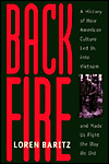 Title: Backfire: A History of How American Culture Led Us into Vietnam and Made Us Fight the Way We Did / Edition 1, Author: Loren Baritz