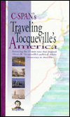 Traveling Tocqueville's America: Retracing the 17-State Tour That Inspired Alexis de Tocqueville's Political Classic, Democracy in America