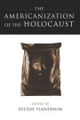 The Americanization of the Holocaust / Edition 1