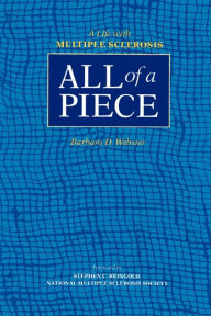 Title: All of a Piece: A Life with Multiple Sclerosis, Author: Barbara D. Webster