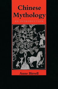 Title: Chinese Mythology: An Introduction / Edition 1, Author: Anne M. Birrell